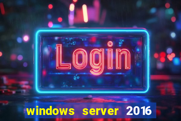 windows server 2016 download iso